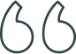 Two quotation marks in outline style, symbolizing testimonials or customer feedback.